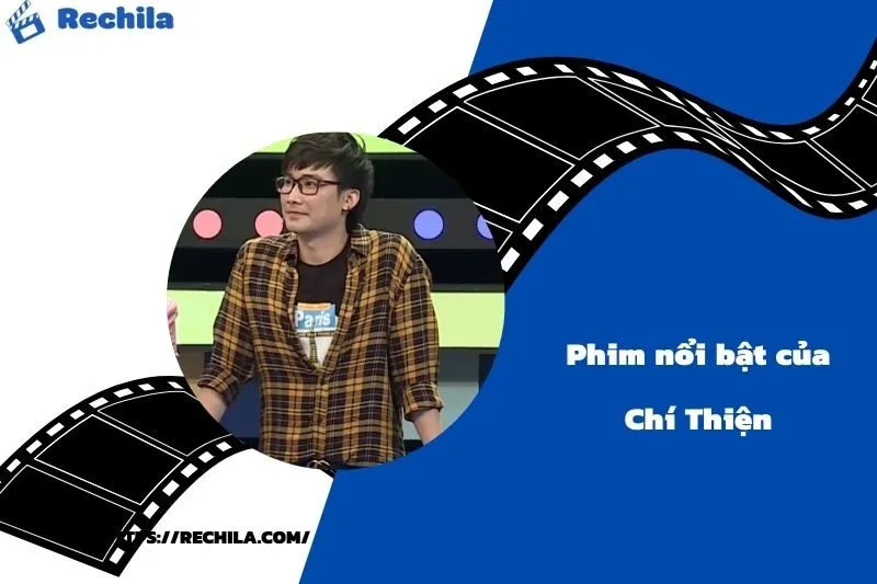 Phim Nổi Bật Của Diễn Viên Chí Thiện