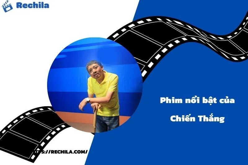 Phim Nổi Bật Của Diễn Viên Chiến Thắng