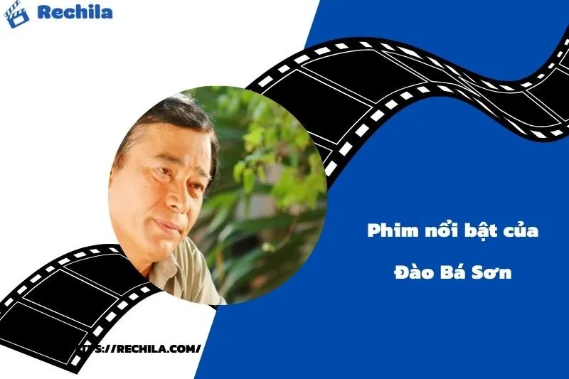 Phim Nổi Bật Của Diễn Viên Đào Bá Sơn