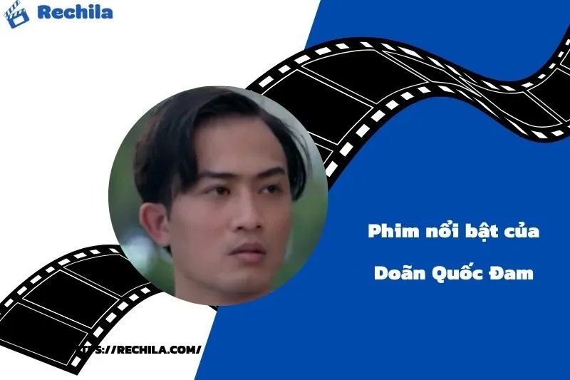 Phim Nổi Bật Của Diễn Viên Doãn Quốc Đam