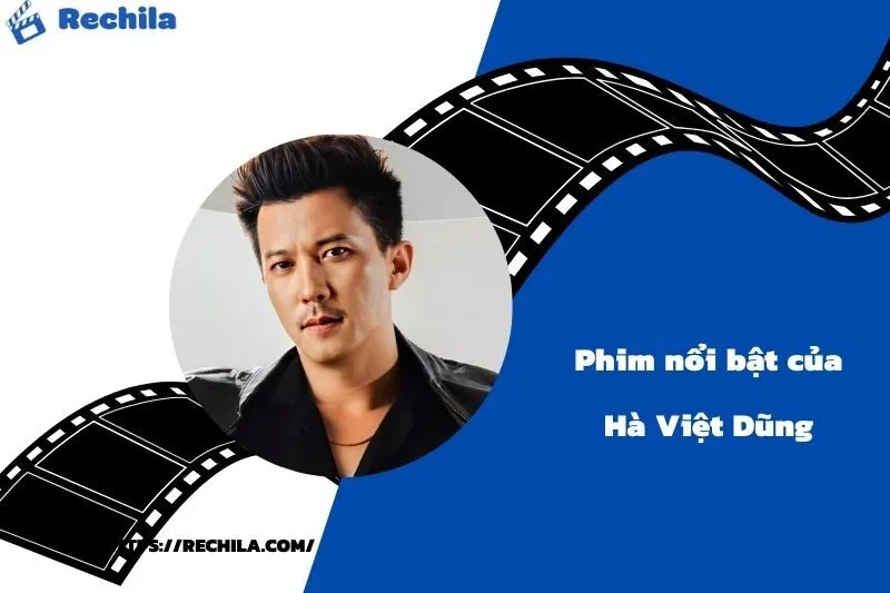Phim Nổi Bật Của Diễn Viên Hà Việt Dũng