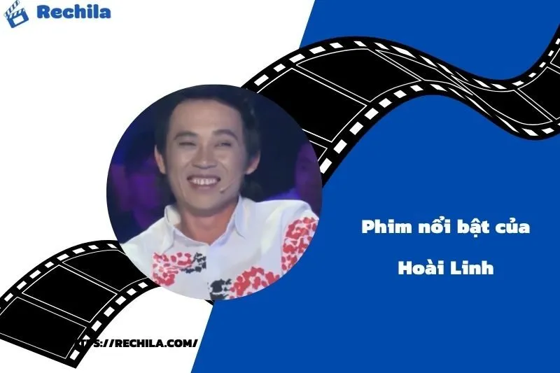 Phim Nổi Bật Của Diễn Viên Hoài Linh
