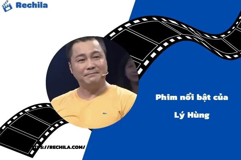 Phim Nổi Bật Của Diễn Viên Lý Hùng