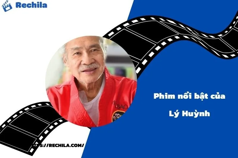 Phim Nổi Bật Của Diễn Viên Lý Huỳnh
