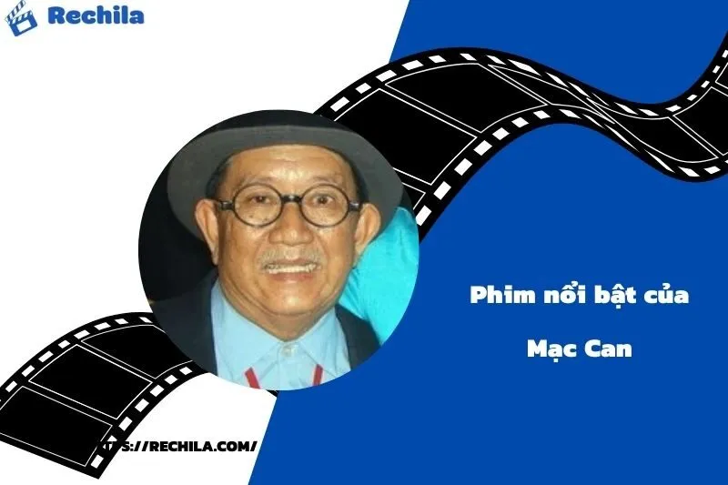 Phim Nổi Bật Của Diễn Viên Mạc Can