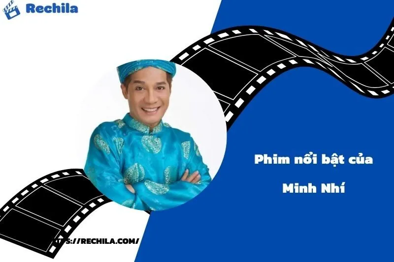 Phim Nổi Bật Của Diễn Viên Minh Nhí