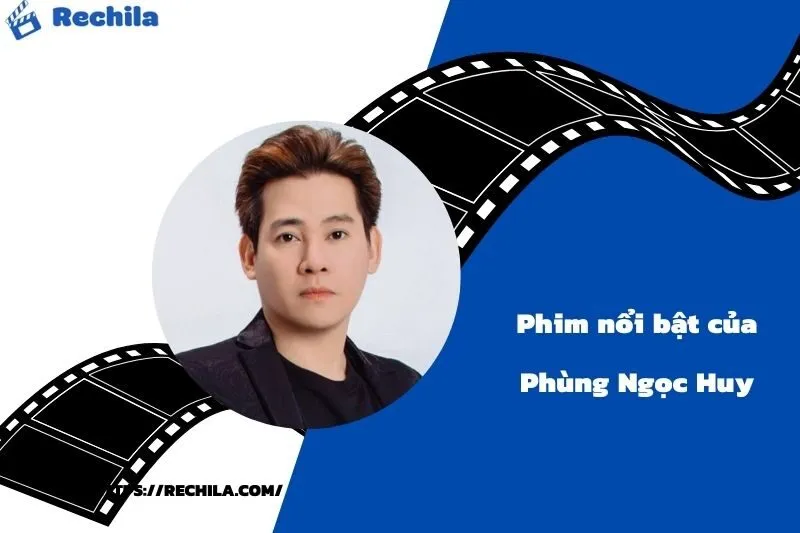 Phim Nổi Bật Của Diễn Viên Phùng Ngọc Huy