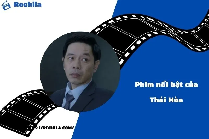 Phim Nổi Bật Của Diễn Viên Thái Hòa