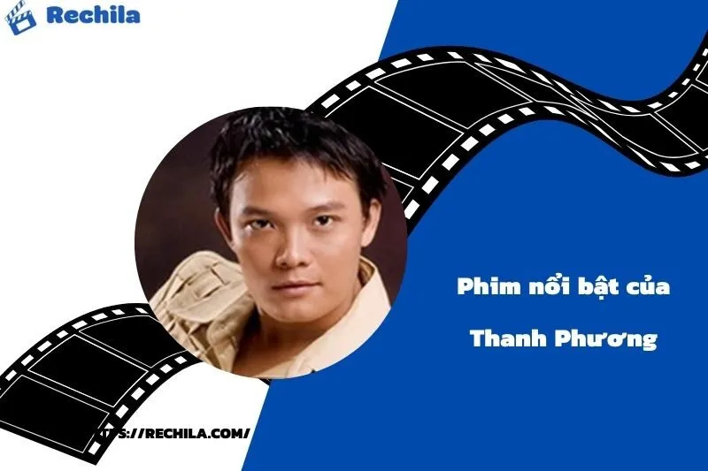 Phim Nổi Bật Của Diễn Viên Thanh Phương