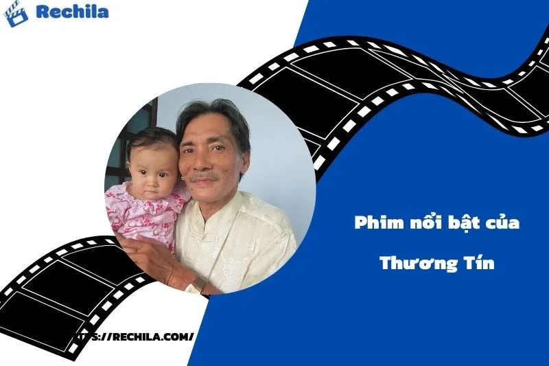 Phim Nổi Bật Của Diễn Viên Thương Tín