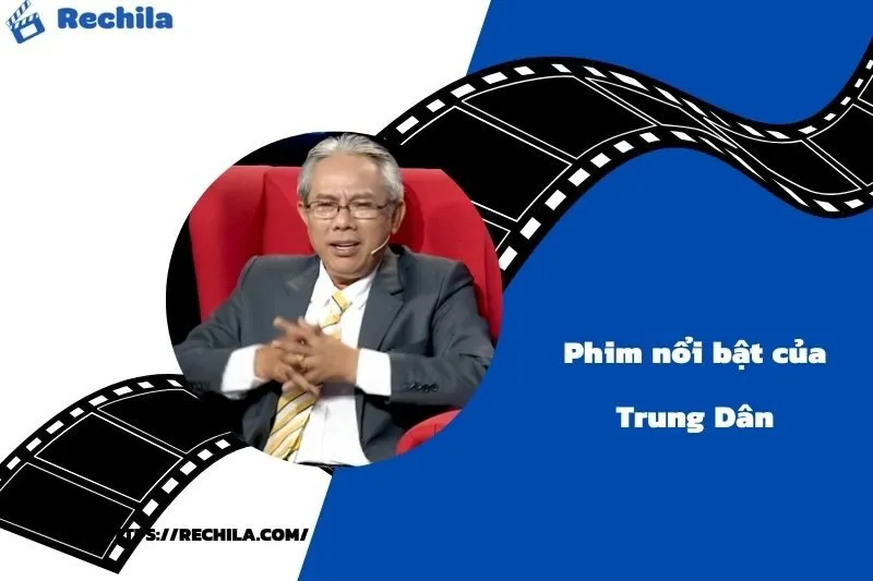 Phim Nổi Bật Của Diễn Viên Trung Dân