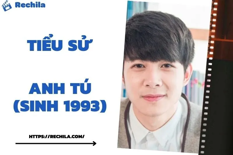 Tiểu Sử Anh Tú (sinh 1993): Đời Tư Sự Nghiệp Nổi Bật