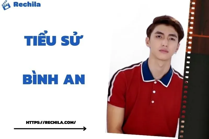 Tiểu Sử Bình An: Đời Tư Sự Nghiệp Nổi Bật