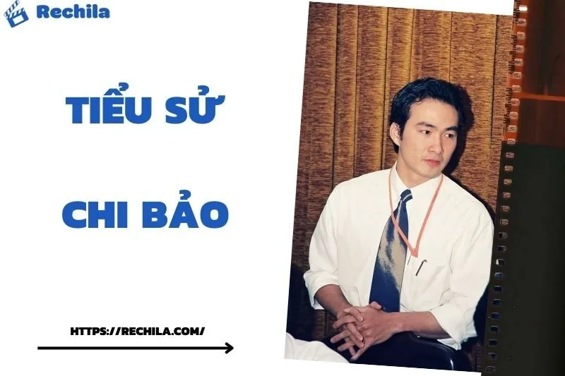 Tiểu Sử Chi Bảo: Đời Tư Sự Nghiệp Nổi Bật