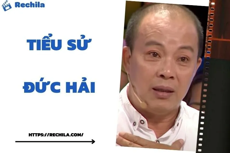 Tiểu Sử Đức Hải: Đời Tư Sự Nghiệp Nổi Bật