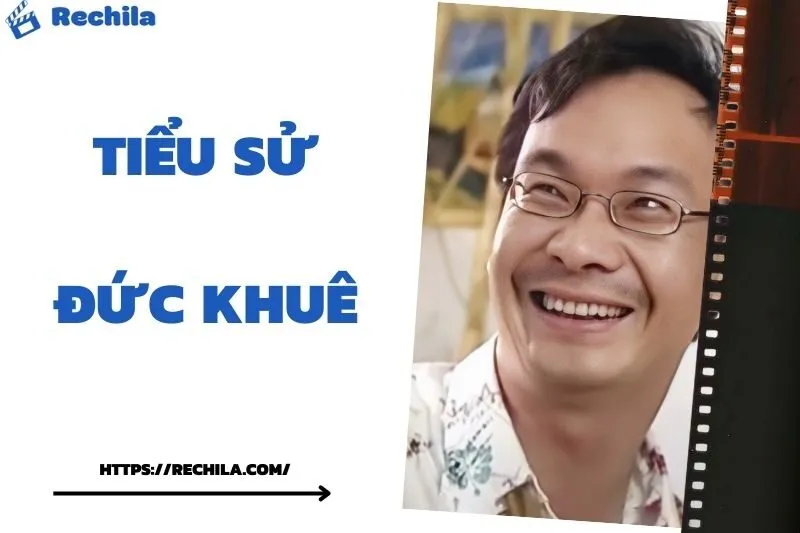 Tiểu Sử Đức Khuê: Đời Tư Sự Nghiệp Nổi Bật