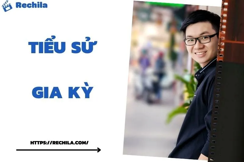 Tiểu Sử Gia Kỳ: Đời Tư Sự Nghiệp Nổi Bật