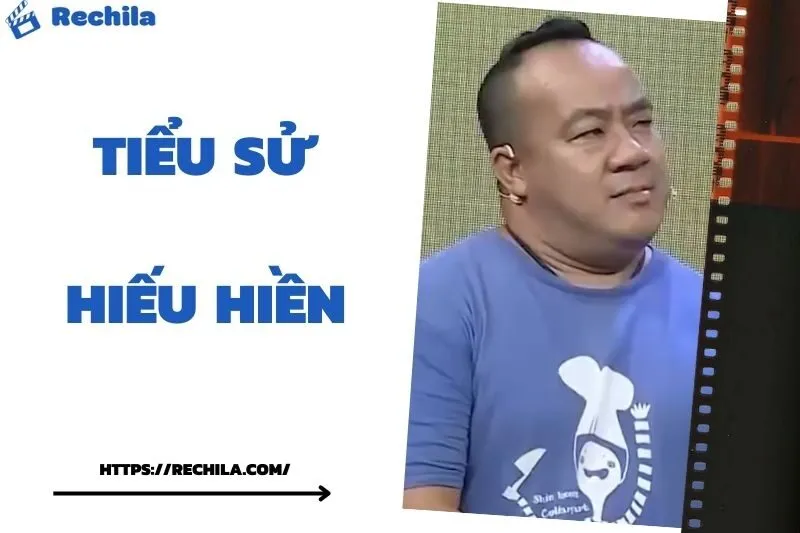 Tiểu Sử Hiếu Hiền: Đời Tư Sự Nghiệp Nổi Bật