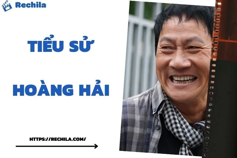 Tiểu Sử Hoàng Hải: Đời Tư Sự Nghiệp Nổi Bật