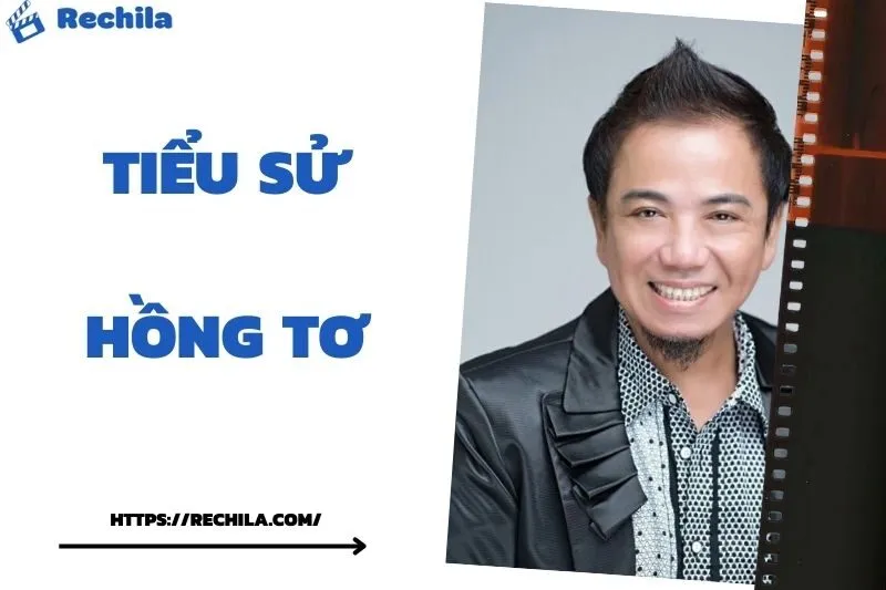 Tiểu Sử Hồng Tơ: Đời Tư Sự Nghiệp Nổi Bật