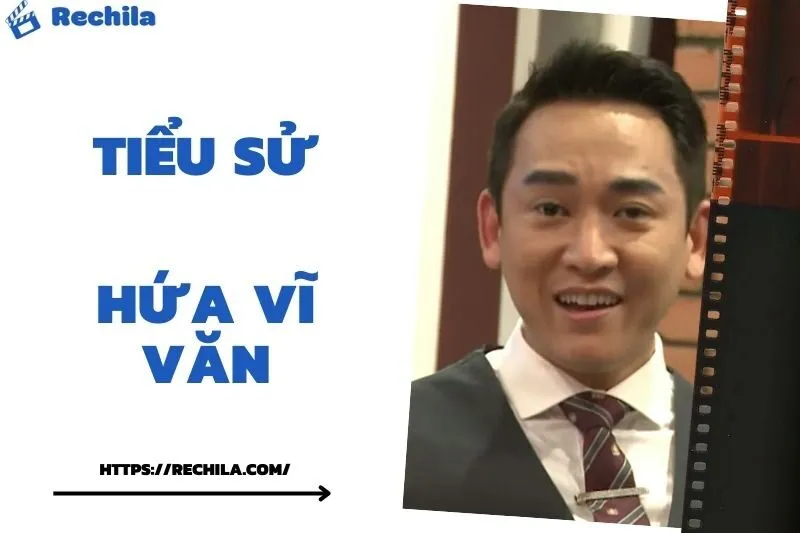 Tiểu Sử Hứa Vĩ Văn: Đời Tư Sự Nghiệp Nổi Bật