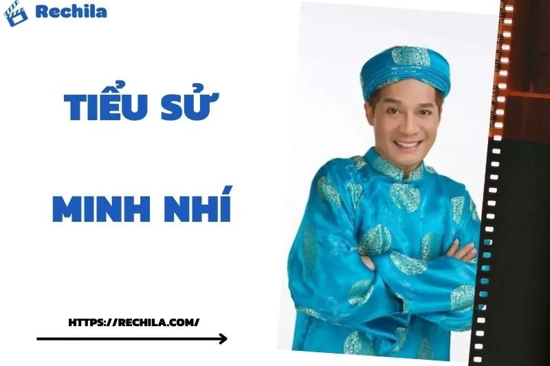 Tiểu Sử Minh Nhí: Đời Tư Sự Nghiệp Nổi Bật