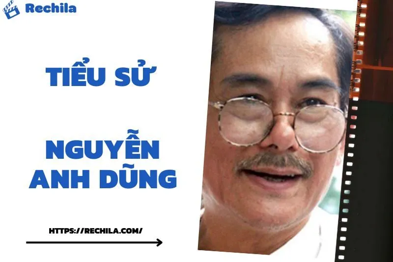 Tiểu sử Nguyễn Anh Dũng: Cuộc đời và sự nghiệp diễn viên hài