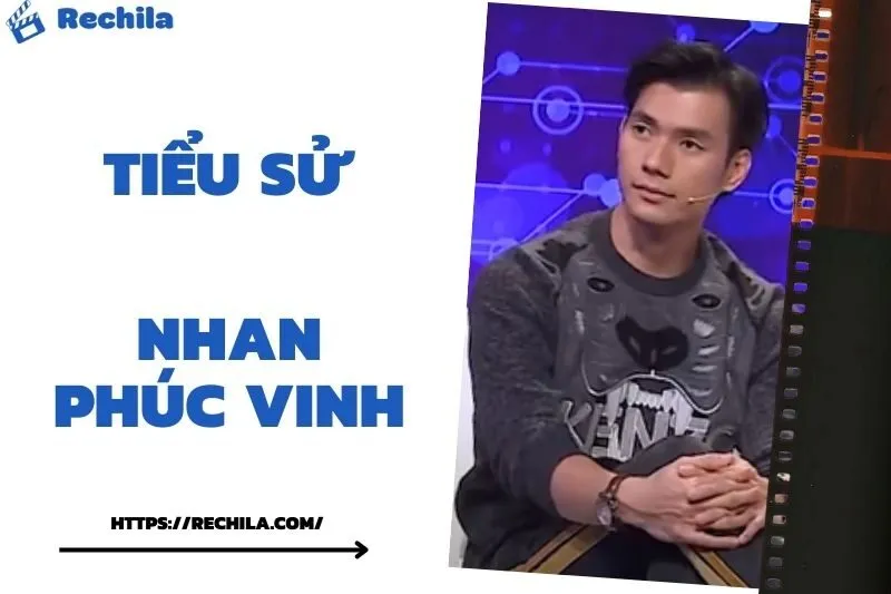 Tiểu Sử Nhan Phúc Vinh: Đời Tư Sự Nghiệp Nổi Bật