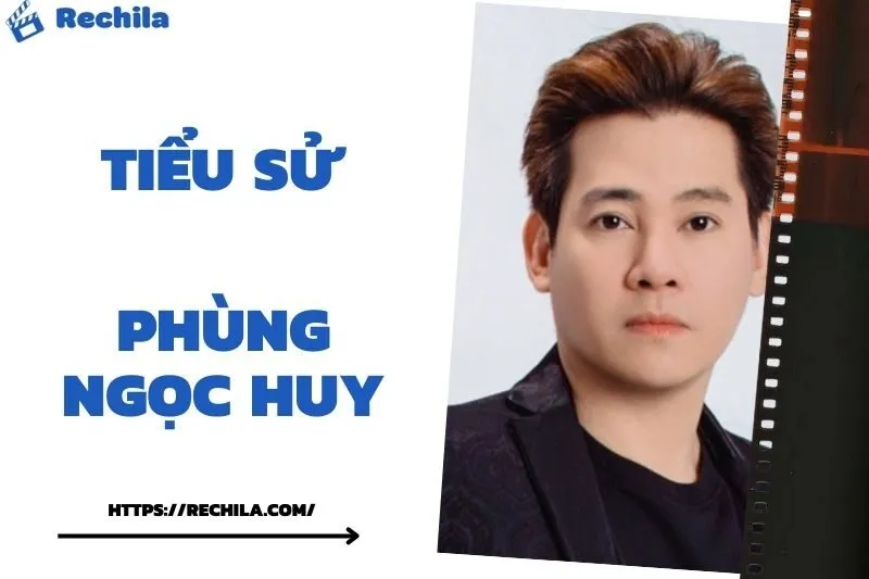 Tiểu Sử Phùng Ngọc Huy: Đời Tư Sự Nghiệp Nổi Bật
