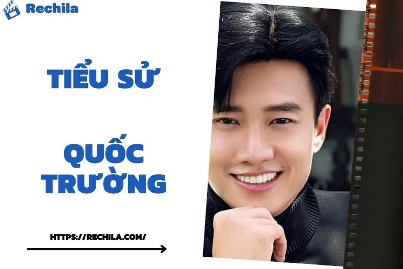 Tiểu Sử Quốc Trường: Đời Tư Sự Nghiệp Nổi Bật