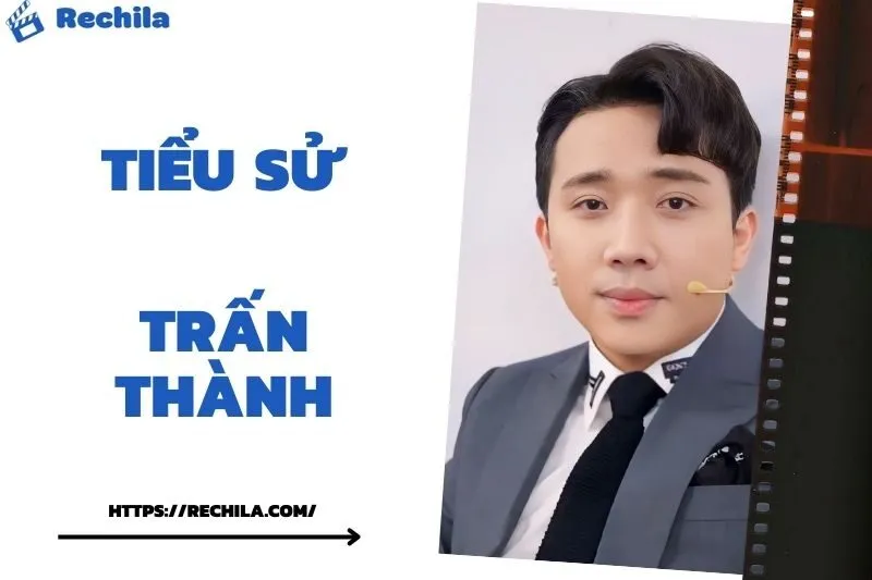 Tiểu Sử Trấn Thành: Đời Tư Sự Nghiệp Nổi Bật