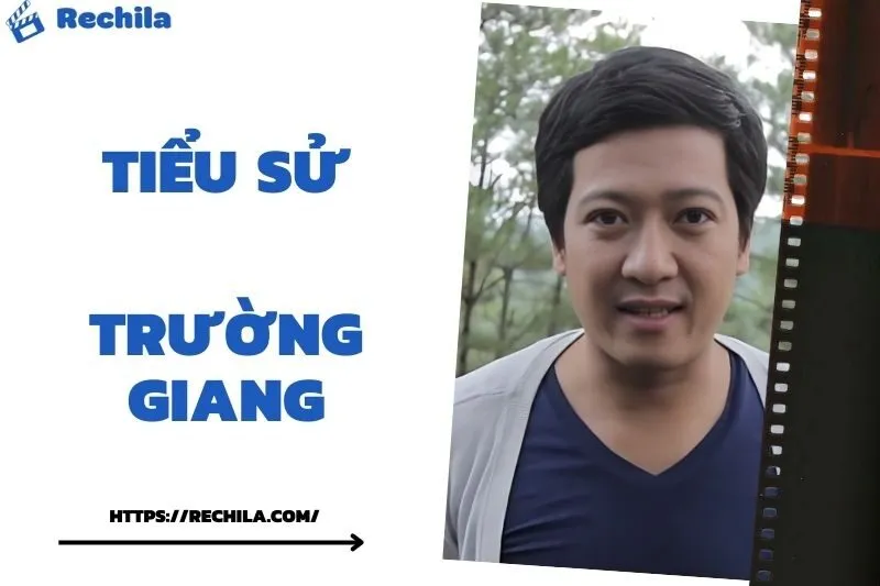 Tiểu Sử Trường Giang: Đời Tư Sự Nghiệp Nổi Bật