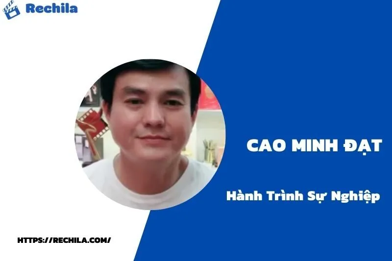tổng quan hành trình sự nghiệp cao minh đạt