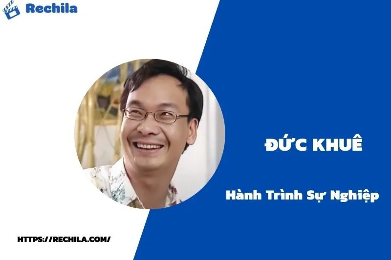 tổng quan hành trình sự nghiệp đức khuê