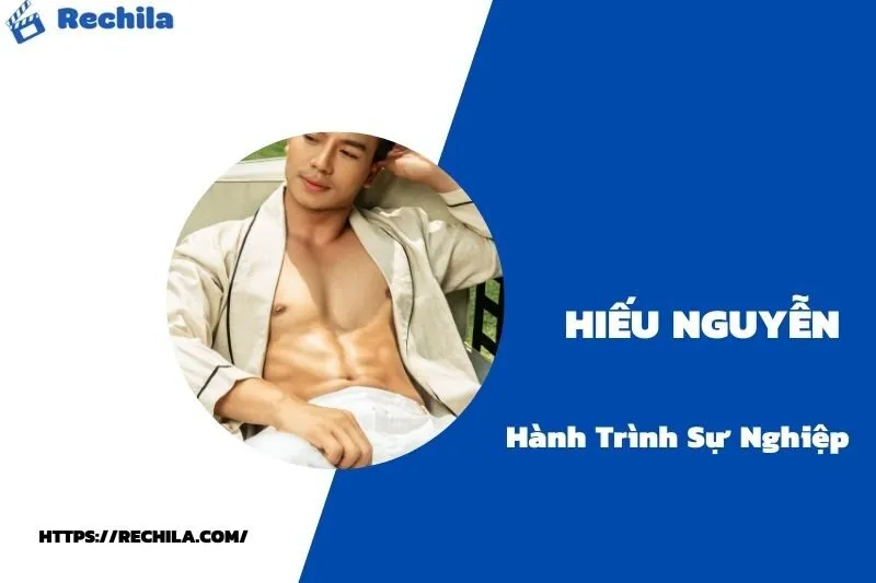 tổng quan hành trình sự nghiệp hiếu nguyễn