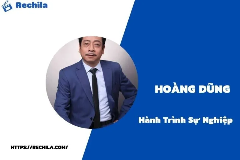 tổng quan hành trình sự nghiệp hoàng dũng