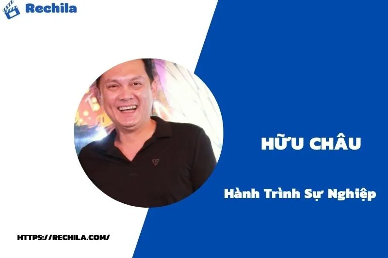 tổng quan hành trình sự nghiệp hữu châu