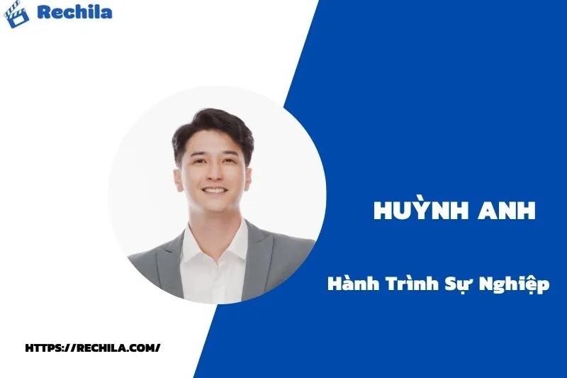 tổng quan hành trình sự nghiệp huỳnh anh