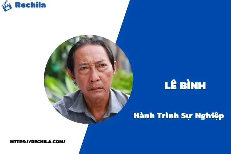 tổng quan hành trình sự nghiệp lê bình