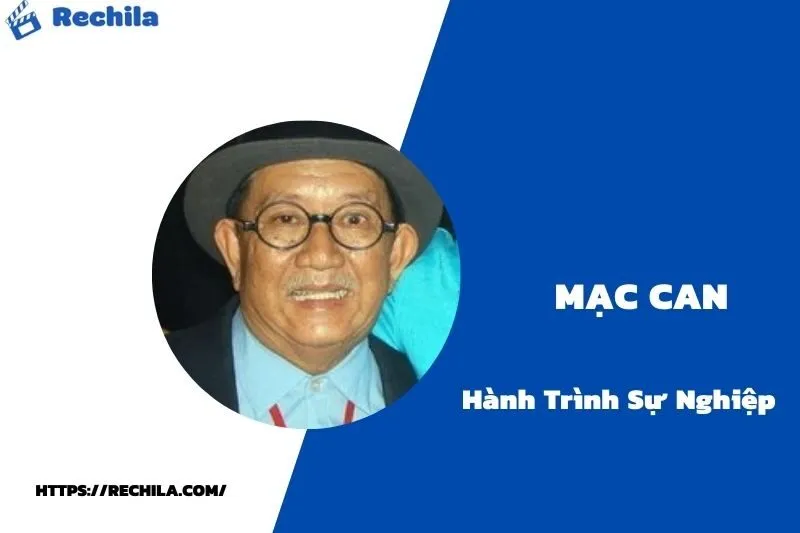 tổng quan hành trình sự nghiệp mạc can