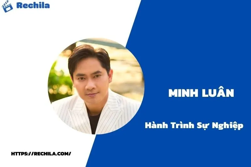 tổng quan hành trình sự nghiệp minh luân