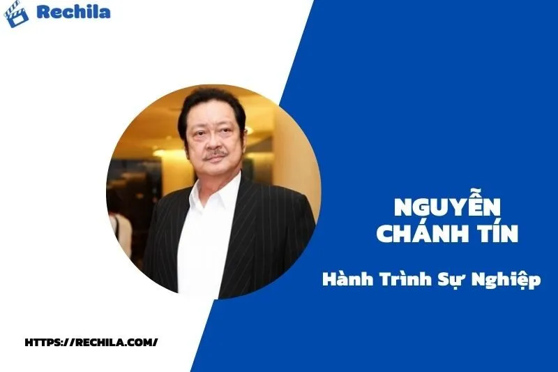 tổng quan hành trình sự nghiệp nguyễn chánh tín