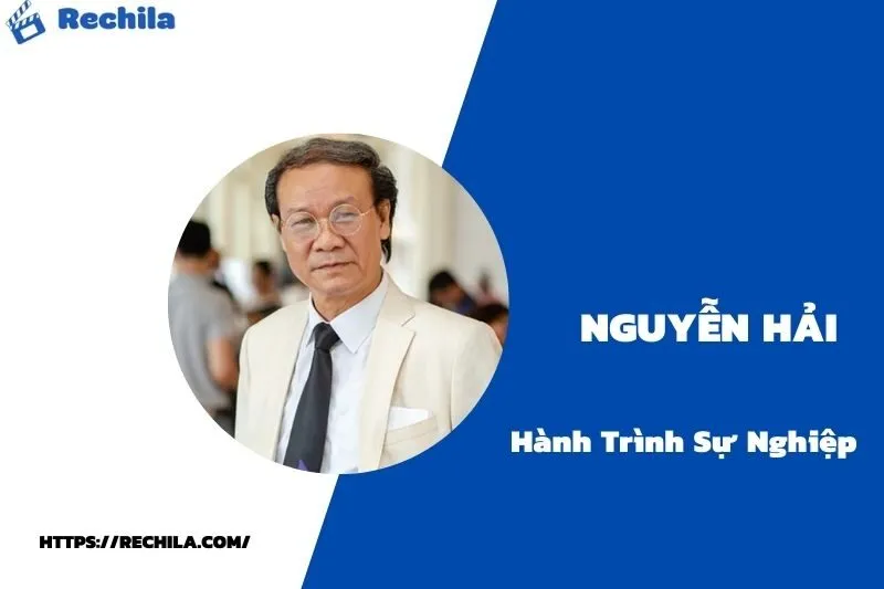 tổng quan hành trình sự nghiệp nguyễn hải