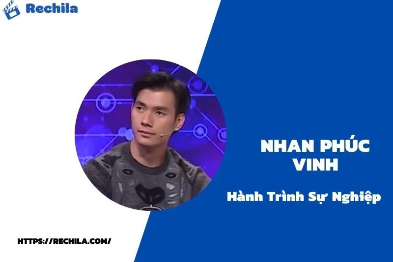 tổng quan hành trình sự nghiệp nhan phúc vinh