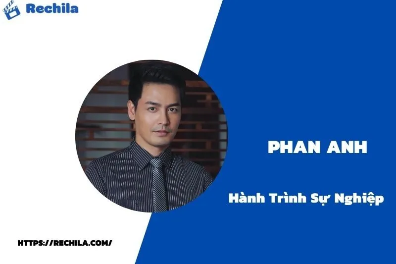 tổng quan hành trình sự nghiệp phan anh