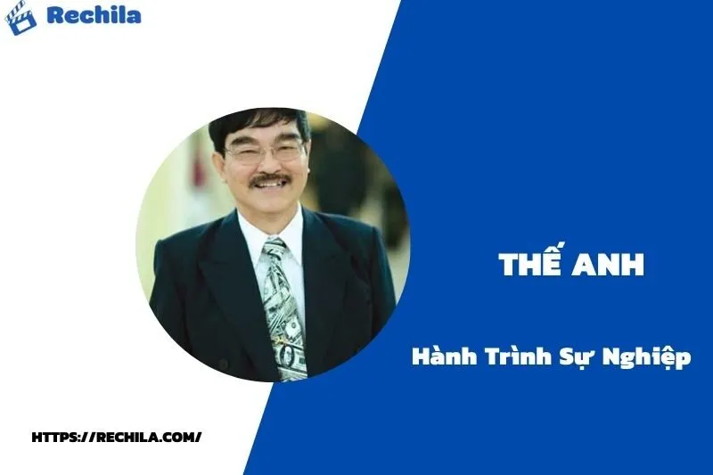 tổng quan hành trình sự nghiệp thế anh