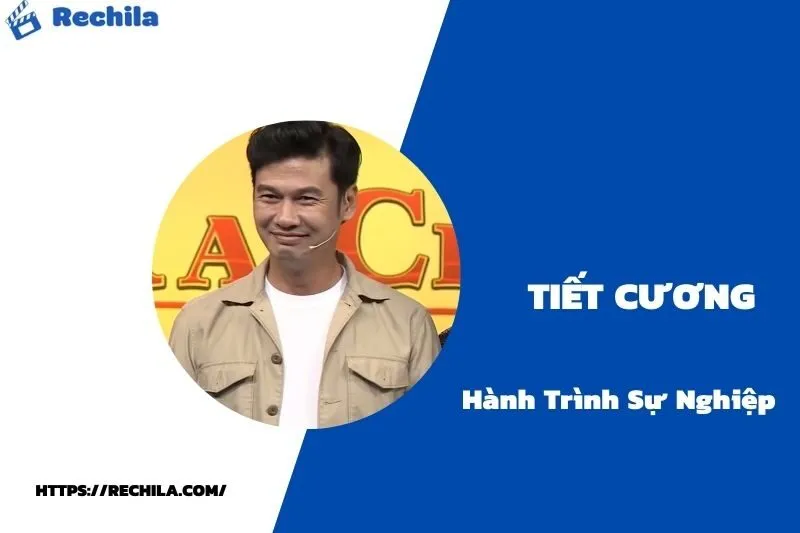 tổng quan hành trình sự nghiệp tiết cương