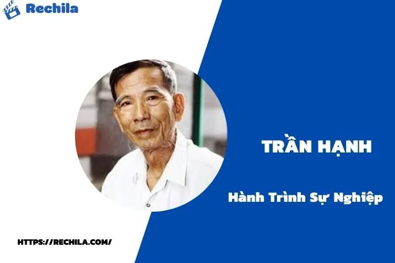 tổng quan hành trình sự nghiệp trần hạnh