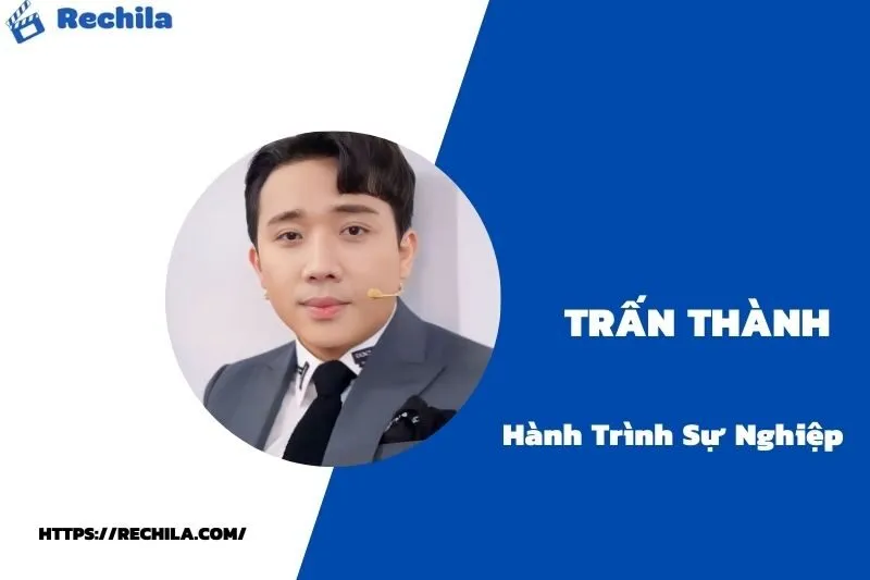 tổng quan hành trình sự nghiệp trấn thành