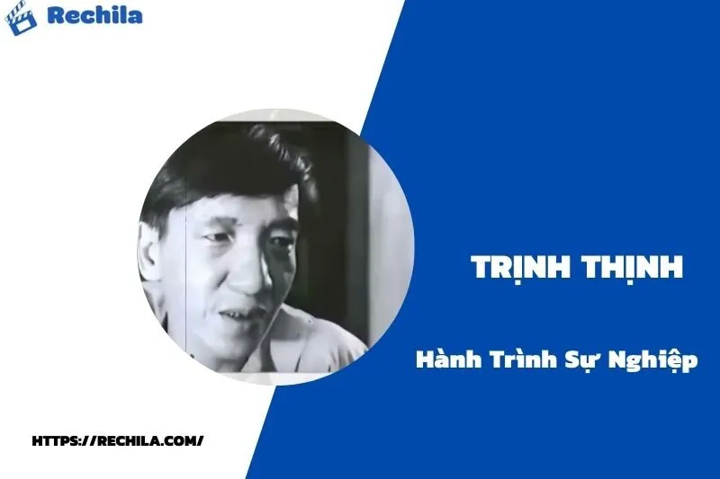tổng quan hành trình sự nghiệp trịnh thịnh